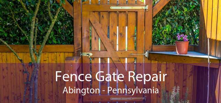 Fence Gate Repair Abington - Pennsylvania