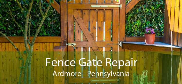 Fence Gate Repair Ardmore - Pennsylvania
