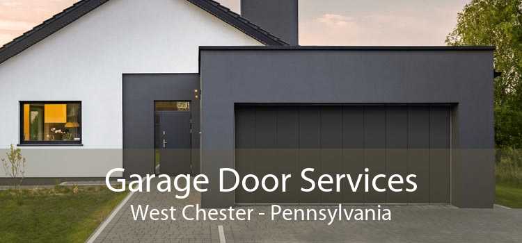 Garage Door Services West Chester - Pennsylvania