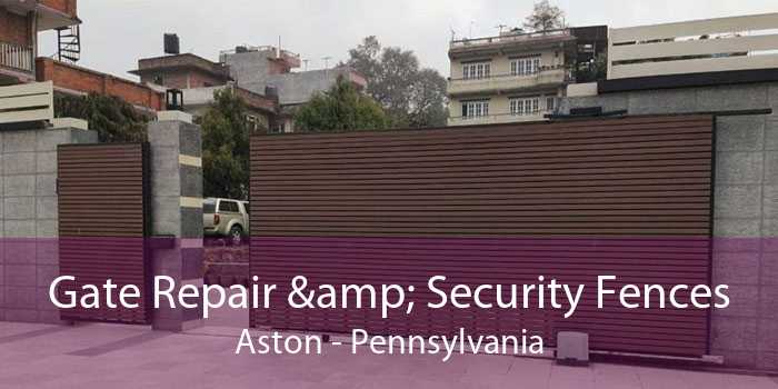 Gate Repair & Security Fences Aston - Pennsylvania