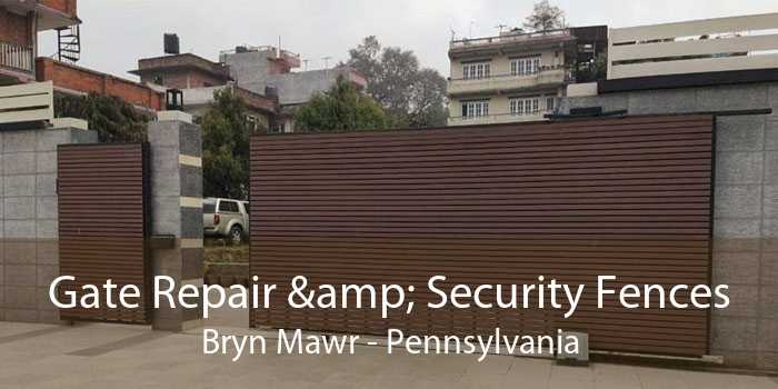 Gate Repair & Security Fences Bryn Mawr - Pennsylvania