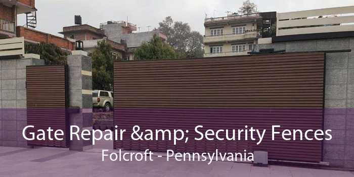 Gate Repair & Security Fences Folcroft - Pennsylvania
