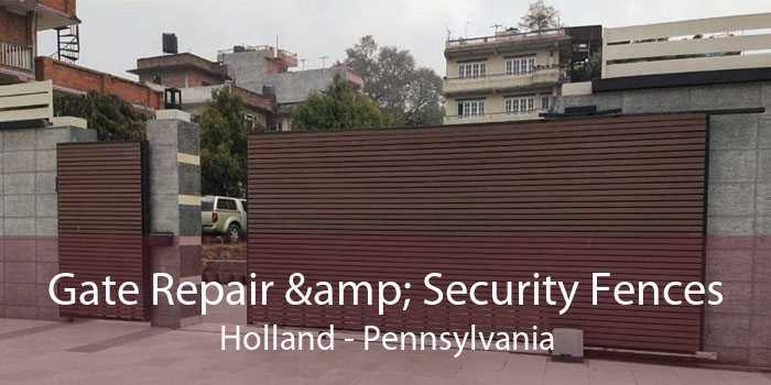 Gate Repair & Security Fences Holland - Pennsylvania