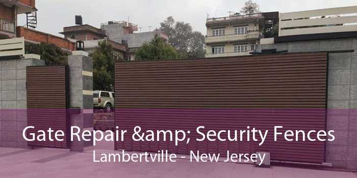 Gate Repair & Security Fences Lambertville - New Jersey