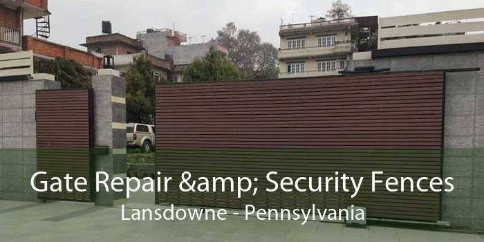 Gate Repair & Security Fences Lansdowne - Pennsylvania