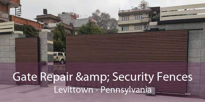 Gate Repair & Security Fences Levittown - Pennsylvania