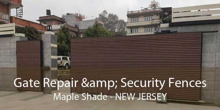 Gate Repair & Security Fences Maple Shade - New Jersey