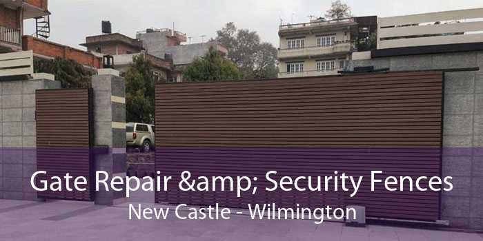 Gate Repair & Security Fences New Castle - Wilmington