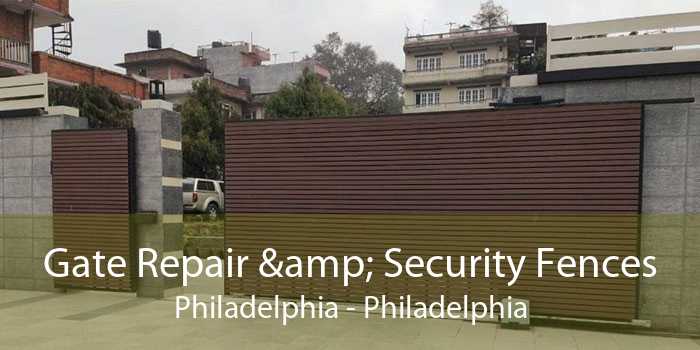 Gate Repair & Security Fences Philadelphia - Philadelphia