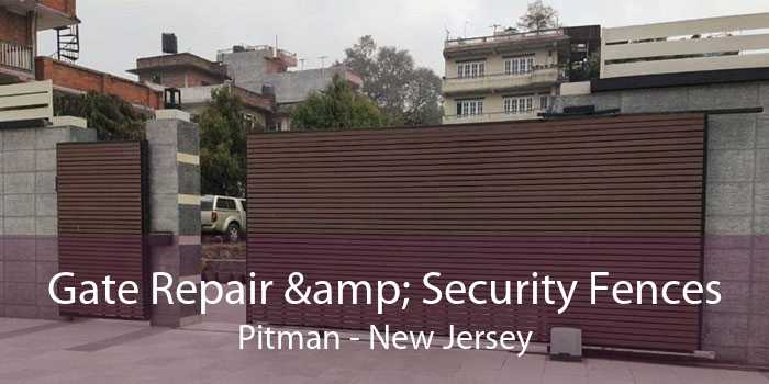 Gate Repair & Security Fences Pitman - New Jersey