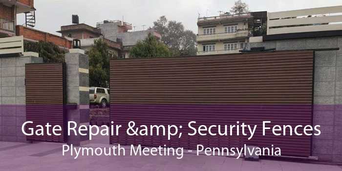 Gate Repair & Security Fences Plymouth Meeting - Pennsylvania