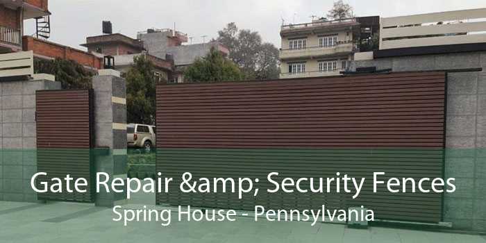 Gate Repair & Security Fences Spring House - Pennsylvania