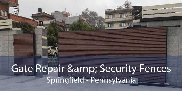 Gate Repair & Security Fences Springfield - Pennsylvania