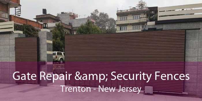 Gate Repair & Security Fences Trenton - New Jersey
