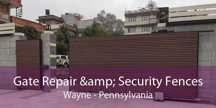 Gate Repair & Security Fences Wayne - Pennsylvania