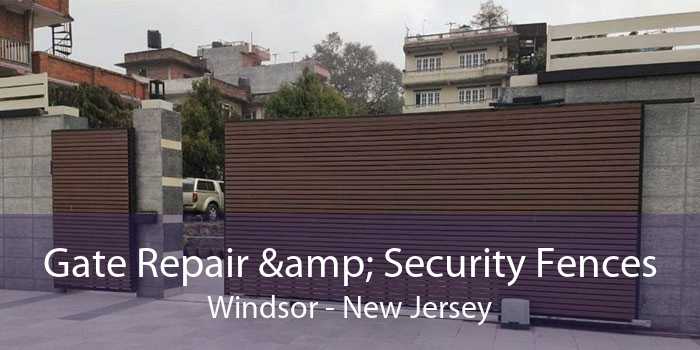 Gate Repair & Security Fences Windsor - New Jersey
